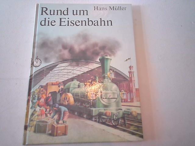 Mller, Hans - Rund um die Eisenbahn