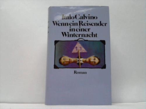 Calvino, Italo - Wenn ein Reisender in einer Winternacht. Roman