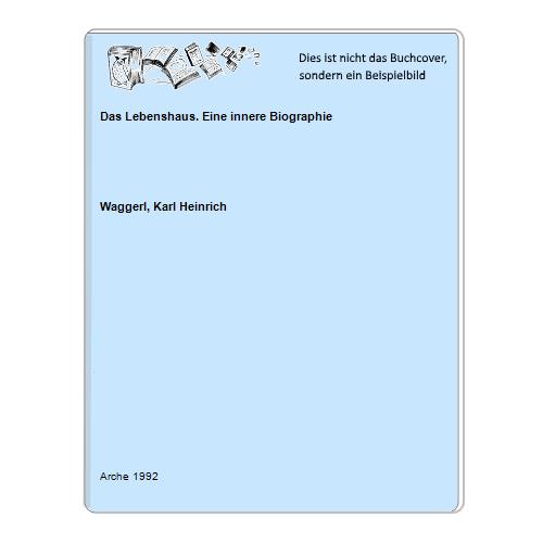 Waggerl, Karl Heinrich - Das Lebenshaus. Eine innere Biographie
