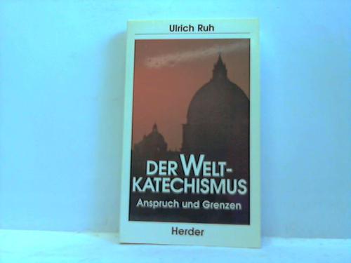 Ruh, Ulrich - Der Weltkatechismus. Anspruch und Grenzen