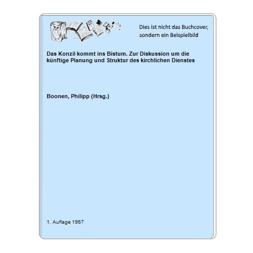 Boonen, Philipp (Hrsg.) - Das Konzil kommt ins Bistum. Zur Diskussion um die knftige Planung und Struktur des kirchlichen Dienstes