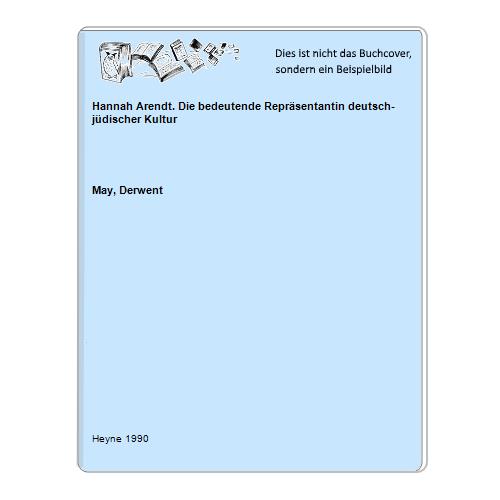May, Derwent - Hannah Arendt. Die bedeutende Reprsentantin deutsch-jdischer Kultur