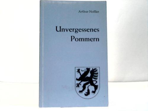 Pommern - Noffke, Arthur - Unvergessenes Pommern. Erzhlungen aus Pommern