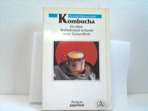 Golz, Helmut - Kombucha. Ein altes Teeheilmittel schenkt neue Gesundheit