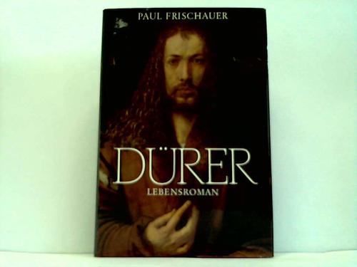 Frischauer, Paul - Drer. Lebensroman