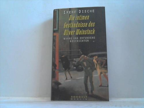 Dische, Irene - Die intimen Gestndnisse des Oliver Weinstock. Wahre und erfundene Geschichten
