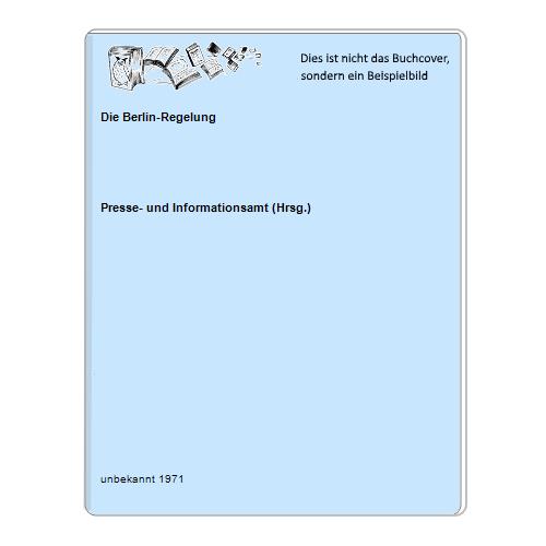 Presse- und Informationsamt (Hrsg.) - Die Berlin-Regelung