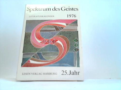 Spektrum des Geistes 1976 - Literaturkalender 1976, begrndet von Hartfried Voss