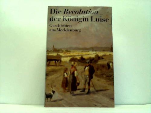 Mecklenburg - Revolution der Knigin Luise, Die - Geschichten aus Mecklenburg