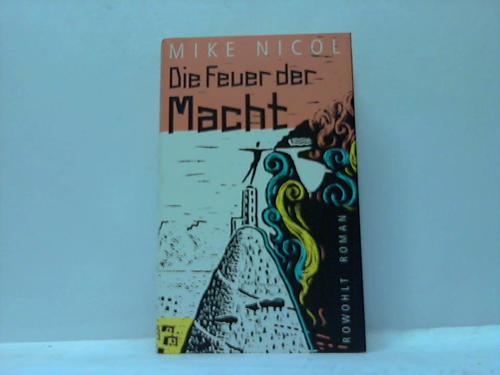 Nicol, Mike - Die Feuer der Macht