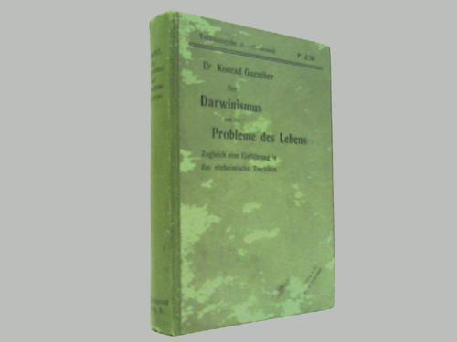 Guenther, Konrad - Der Darwinismus und die Probleme des Lebens. Zugleich eine Einfhrung in das einheimische Tierleben