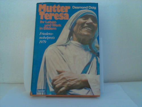 Doig, Desmomd - Mutter Teresa. Ihr Leben und Werk in Bildern