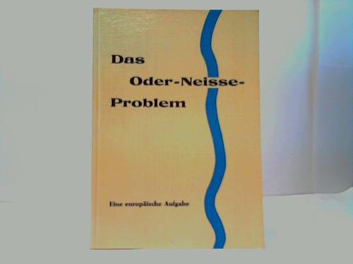 Ostpreuen - Wilpert, Friedrich von - Das Oder-Neisse-Problem. Eine europische Aufgabe