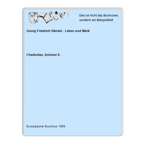 Cherbuliez, Antoine E. - Georg Friedrich Hndel - Leben und Werk