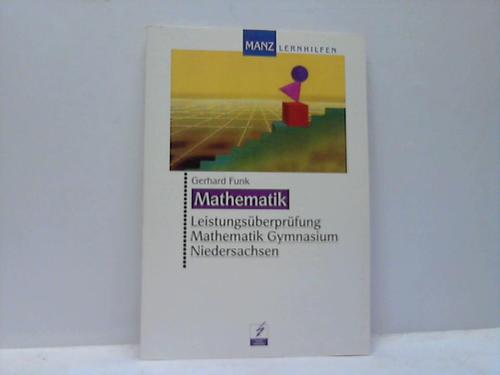 Manz Lernhilfen; Funk, Gerhard - Leistungsberprfung Mathematik Gymnasium Niedersachsen