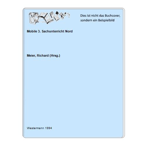 Meier, Richard (Hrsg.) - Mobile 3. Sachunterricht Nord