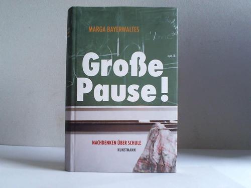 Bayerwaltes, Marga - Groe Pause! Nachdenken ber Schule