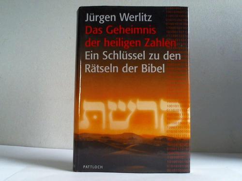 Werlitz, Jrgen - Das Geheimnis der heiligen Zahlen. Ein Schlssel zu den Rtseln der Bibel