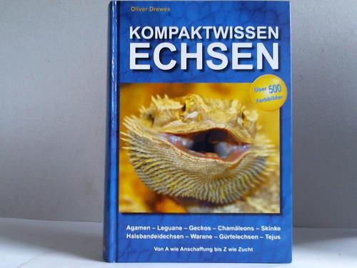 Drewes, Oliver - Kompaktwissen Echsen. Erfolgreiche Pflege von Agamen - Leguanen - Geckos - Chamleons - Skinken - Halsbandeidechsen - Waranen - Grtelechsen - Tejus. Von A wie Anschaffung bis Z wie Zucht