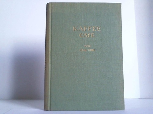 Timm, Carl - Kaffee. Cafe. Handel, Pflanzung, Geschichte, Wirtschaftspolitische Bedeutung