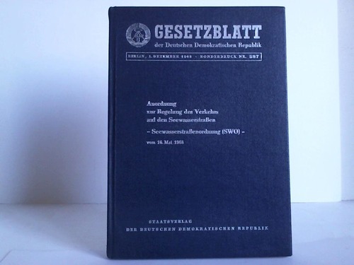 Gesetzblatt der Deutschen Demokratischen Republik - Sonderdruck Nr. 587: Anordnung zur Regelung des Verkehrs auf den Seewasserstraen - Sewassterstraenordnung (SWO) vom 16. Mai 1968
