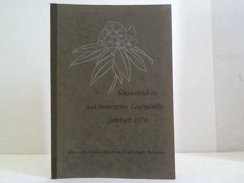 Deutsche Rhododendron-Gesellschaft, Bremen (Hrsg.) - Rhododendron und immergrne Laubgehlze. Jahrbuch 1978