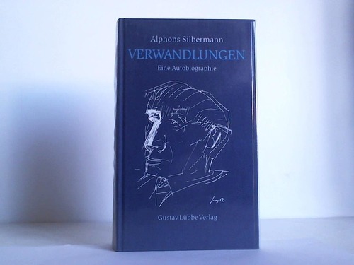 Silbermann, Alphons - Verwandlungen. Eine Autobiographie
