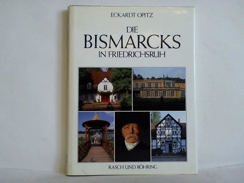 Opitz, Eckardt - Die Bismarcks in Friedrichsruh