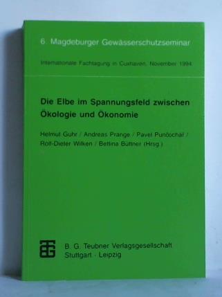 Guhr, Helmuth / Prange, Andreas / Puncoochar, Pavel / Wilken, Rolf-Dieter / Bttner, Bettina (Hrsg.) - Die Elbe im Spannungsfeld zwischen kologie und konomie. 6. Magdeburger Gewsserschutzseminar, Internationale Fachtagung in Cuxhaven vom 8. bis 12. November 1994