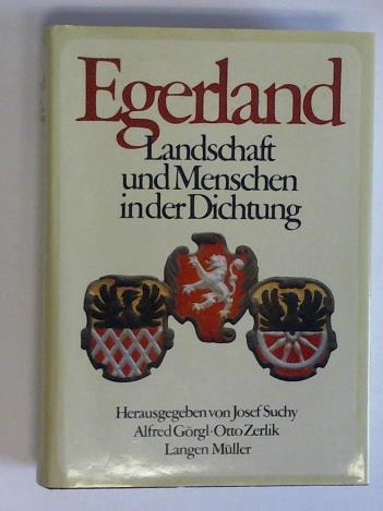 Suchy, Josef / Grgl, Alfred / Zerlik, Otto (Hrsg.) - Egerland. Landschaft und Menschen in der Dichtung