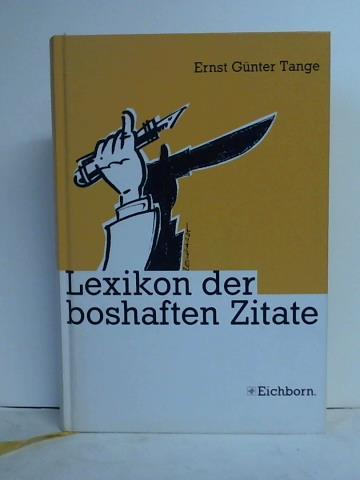 Tange, Ernst Gnter - Das Lexikon der boshaften Zitate. Bissige Definitionen, treffende Bonmots und charmante Gemeinheiten