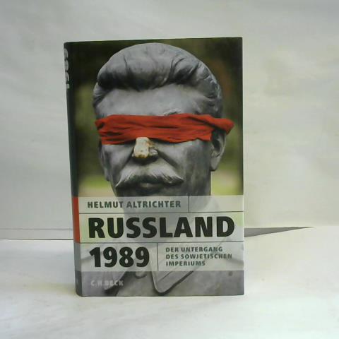 Altrichter, Helmut - Russland 1989. Der Untergang des sowjetischen Imperiums