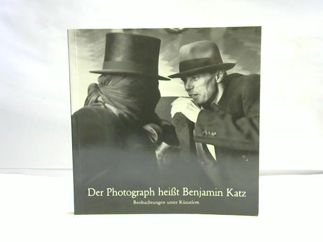 Haenlein, Carl (Hrsg.) - Der Photograph heit Benjamin Katz. Beobachtungen unter Knstlern