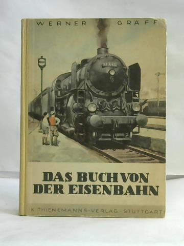 Grff, Werner - Das Buch von der Eisenbahn