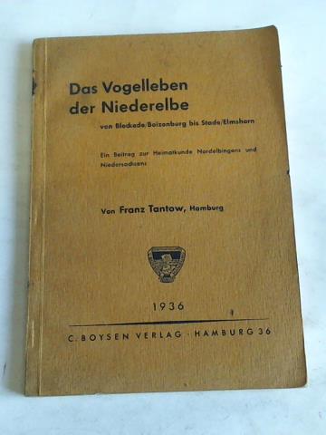 Tantow, Franz - Das Vogelleben der Niederelbe von Bleckede/Boizenburg bis Stade/Elmshorn. Ein Beitrag zur Heimatkunde Nordelbingens und Niedersachsens