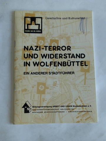 Bildungsvereinigung Arbeit und Leben Niedersachsen e.V. - Nazi-Terror und Widerstand in Wolfenbttel. Ein anderer Stadtfhrer