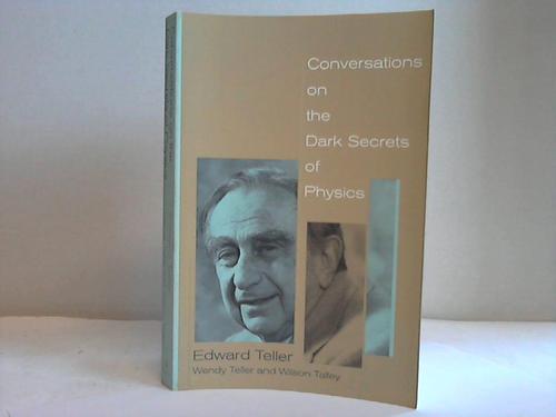 Teller, Edward/Teller, Wendy/Talley, Wilson - Conversations on the Dark Secrets of Physics