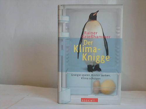 Griehammer, Rainer - Der Klima-Knigge. Energie sparen, Kosten senken, Klima schtzen