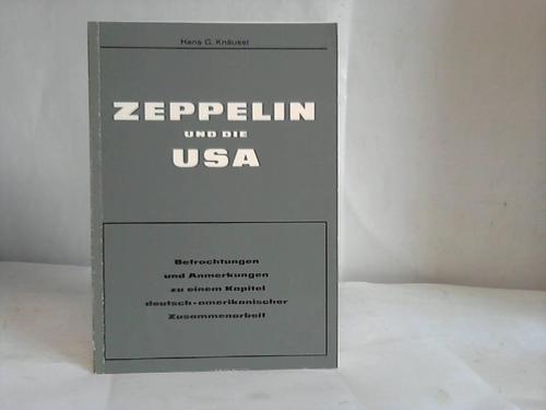 Knusel, Hans G. - Zeppelin und die USA. Betrachtungen und Anmerkungen zu einem Kapitel deutsch-amerikanischer Zusammenarbeit