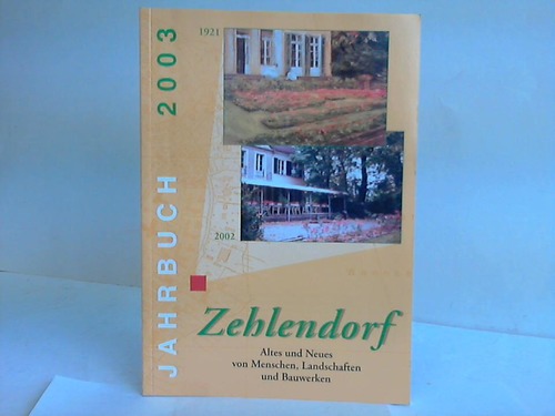 Zehlendorf - Heimatverein (Hrsg.) - Jahrbuch 2003 fr Zehlendorf. Altes und Neues von Menschen, Landschaften und Bauwerken