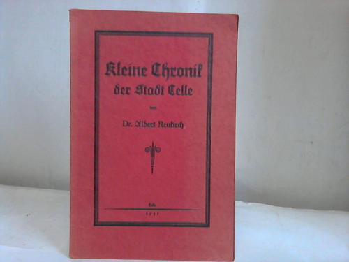Celle - Neukirch, Dr. Albert - Kleine Chronik der Stadt Celle