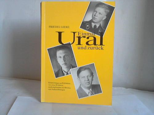 Giere, Friedel - Einmal Ural und zurck. Erinnerungen an Erlebnisse vor etwa 50 Jahren, nachempfunden aus Briefen und Aufzeichnungen