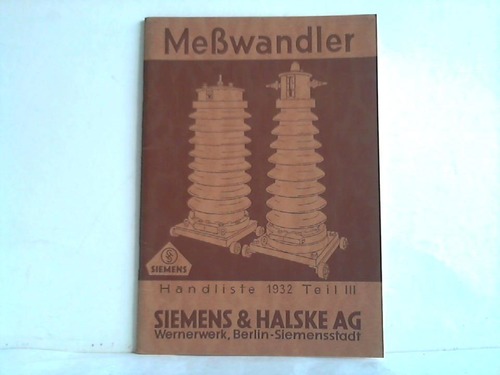 Siemens & Halske AG (Hrsg.) - Mewandler. Handliste 1932. Teil III