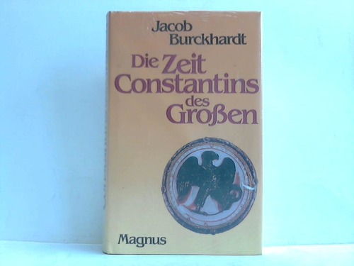 Burckhardt, Jacob - Die Zeit Constantins des Groen