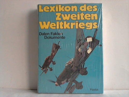 Zweiter Weltkrieg - Lexikon des Zweiten Weltkriegs. Daten, Fakten, Dokumente