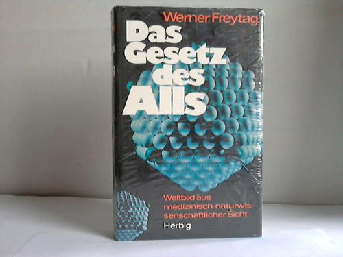 Freytag, Werner - Das Gesetz des Alls. Weltbild aus medizinisch-naturwisschaftlicher Sicht