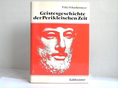 Schachermeyr, Fritz - Geistesgeschichte der Perikleischen Zeit