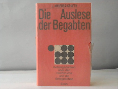 Kroeber-Keneth, L. - Die Auslese der Begabten. Ketzergedanken ber den Nachwuchs und die Erfolgreichen
