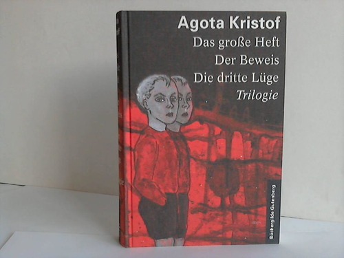 Kristof, Agota - Das groe Heft. Der Beweis. Die dritte Lge. 3 Bnde in Einem