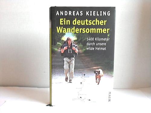 Kieling, Andreas - Ein deutscher Wandersommer. 1400 Kilometer durch unsere wilde Heimat